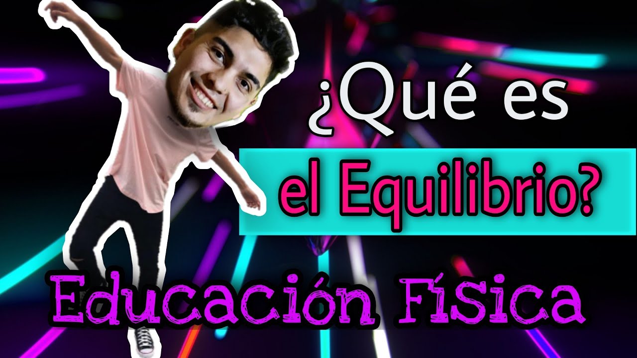 porque es importante el equilibrio en educacion fisica
