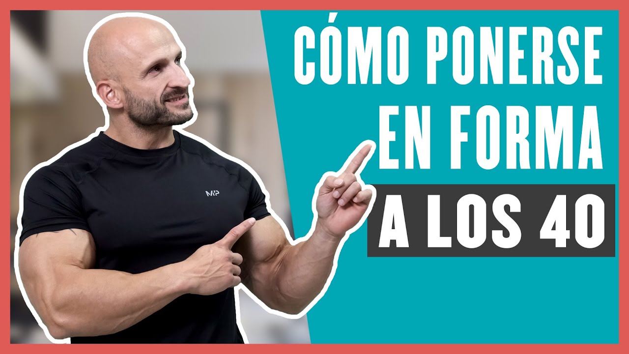 ponerse en forma a los 45 años
