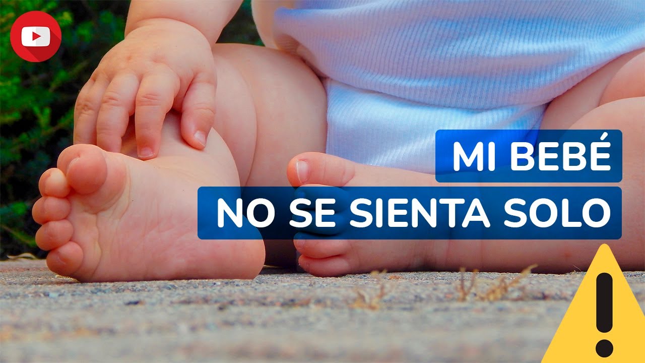 bebe 7 meses no se sienta solo
