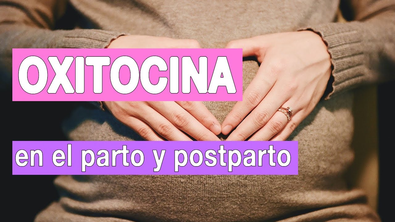 para que sirve la oxitocina despues del parto