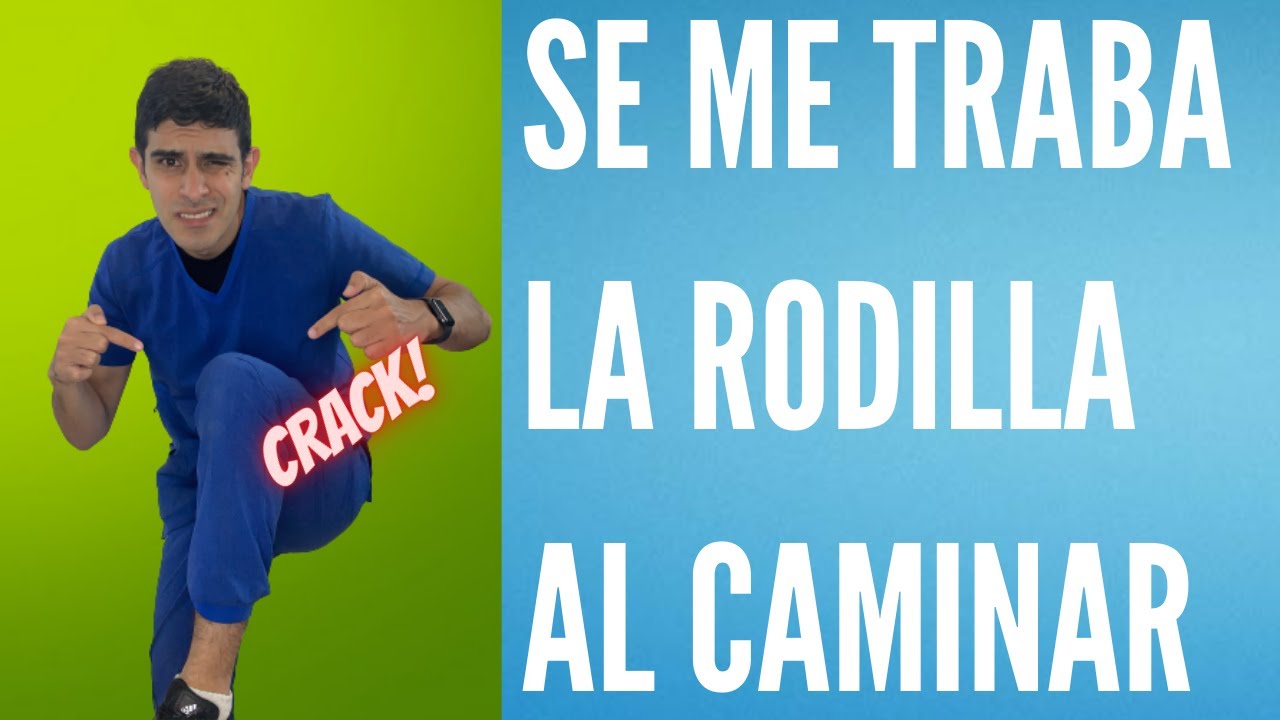 se me traba la rodilla al doblarla